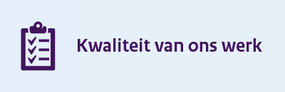 Ga naar pagina kwaliteit van ons werk