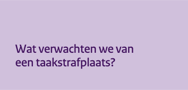 Wat verwachten we van een taakstrafplaats